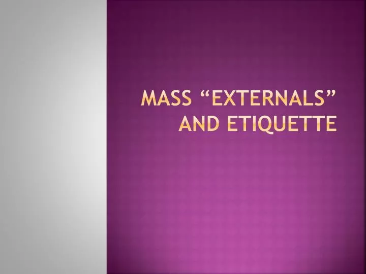 mass externals and etiquette