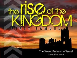 The Sweet Psalmist of Israel 1Samuel 16:14-23