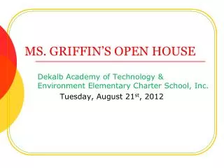 MS. GRIFFIN’S OPEN HOUSE