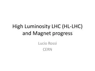 High Luminosity LHC (HL-LHC) and Magnet progress