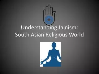 Understanding Jainism: South Asian Religious World