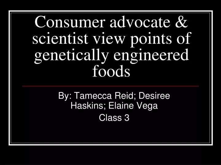 consumer advocate scientist view points of genetically engineered foods