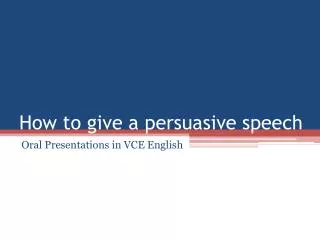 How to give a persuasive speech