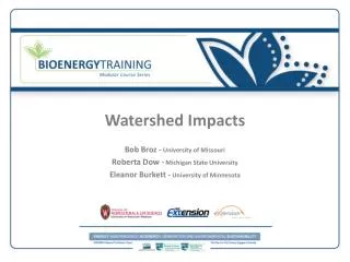 Watershed Impacts Bob Broz - University of Missouri Roberta Dow - Michigan State University