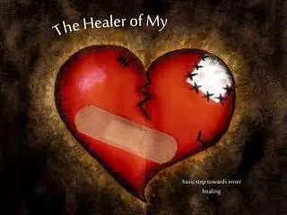 The Healer of My