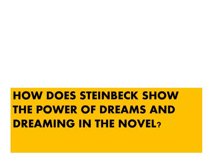 how does steinbeck show the power of dreams and dreaming in the novel