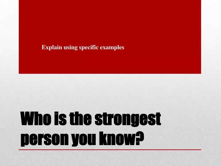 who is the strongest person you know