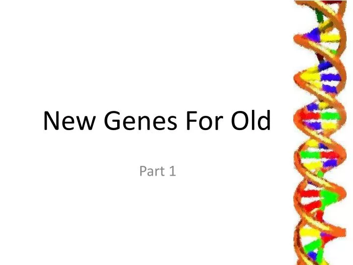 new genes for old