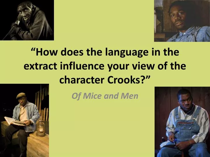 how does the language in the extract influence your view of the character crooks