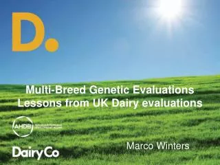 Multi-Breed Genetic Evaluations Lessons from UK Dairy evaluations