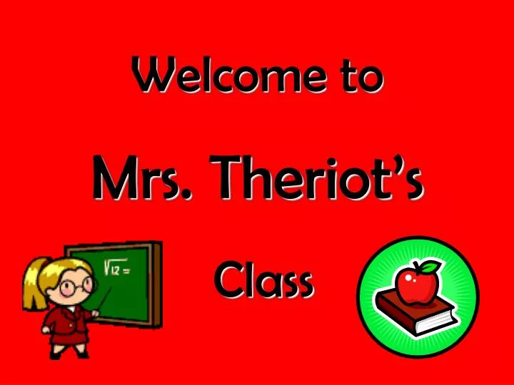 welcome to mrs theriot s class