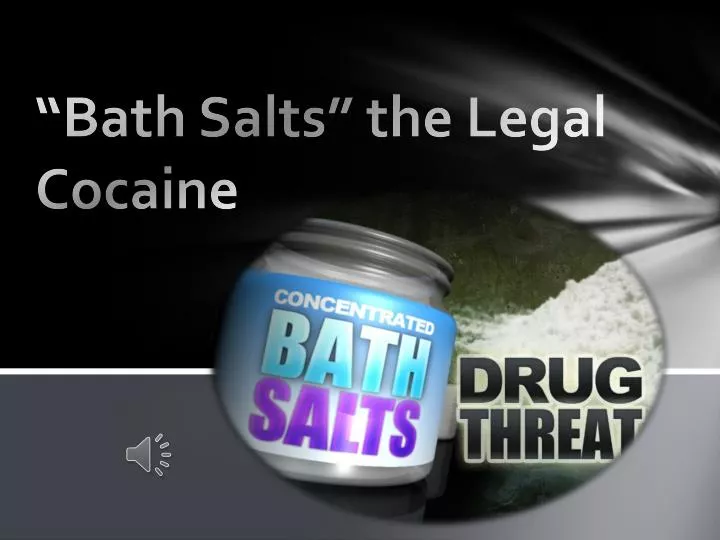 bath salts the legal cocaine