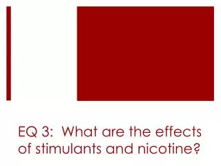 EQ 3: What are the effects of stimulants and nicotine?