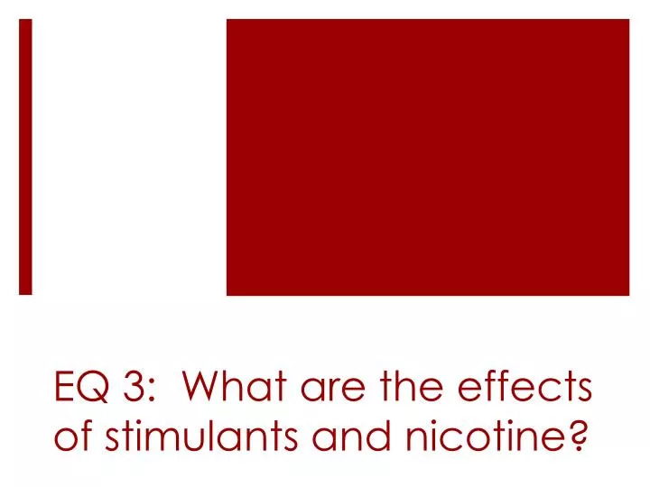 eq 3 what are the effects of stimulants and nicotine