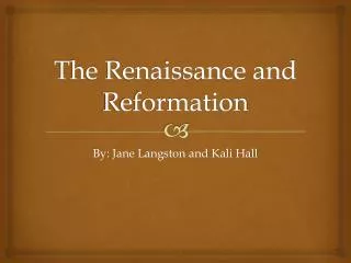 The Renaissance and Reformation