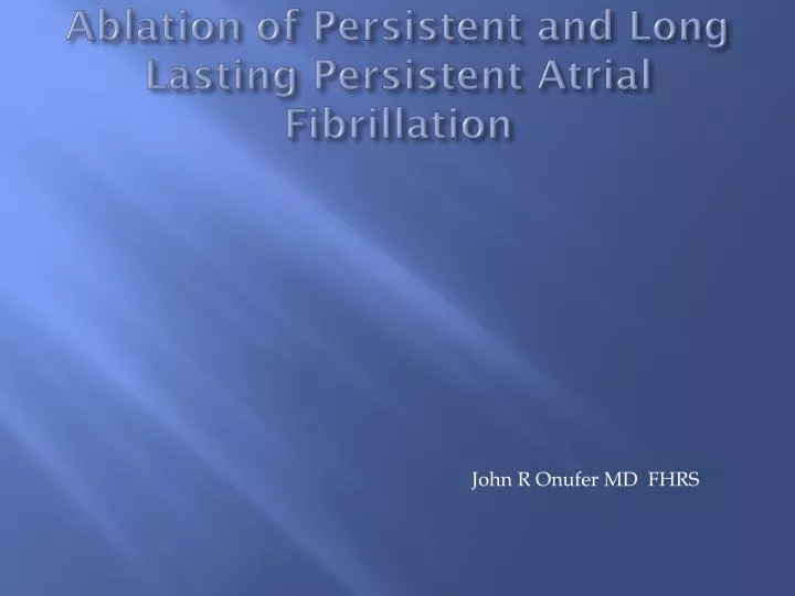 ablation of persistent and long lasting persistent atrial fibrillation