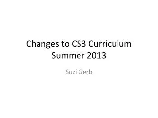 Changes to CS3 Curriculum Summer 2013