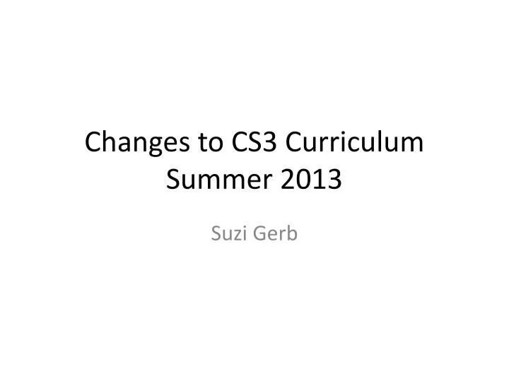 changes to cs3 curriculum summer 2013