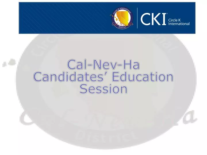 cal nev ha candidates education session