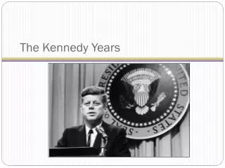 The Kennedy Years