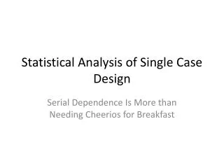 Statistical Analysis of Single Case Design
