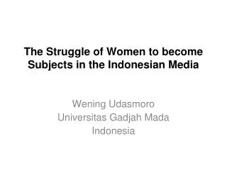 The Struggle of Women to become Subjects in the Indonesian Media