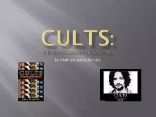 Cults : THE METHODOLOGY OF CONTROL