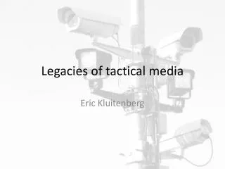 Legacies of tactical media