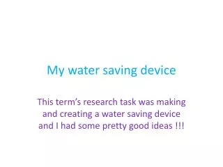 My water saving device