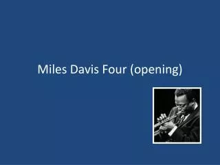 Miles Davis Four (opening)