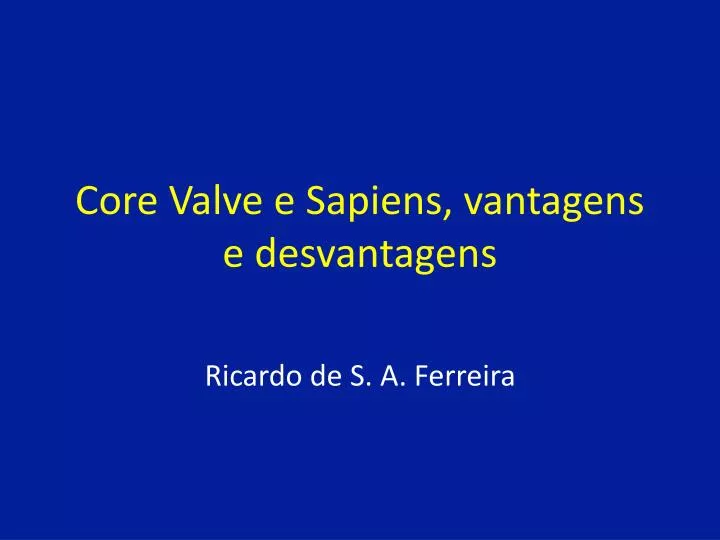 core valve e sapiens vantagens e desvantagens