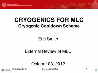 CRYOGENICS FOR MLC Cryogenic Cooldown Scheme