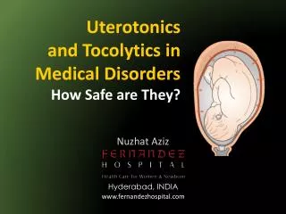 Uterotonics and Tocolytics in Medical Disorders How Safe are They?
