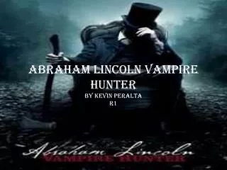Abraham Lincoln Vampire hunter by Kevin Peralta R1