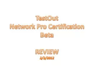 TestOut Network Pro Certification Beta REVIEW 2/2/2012