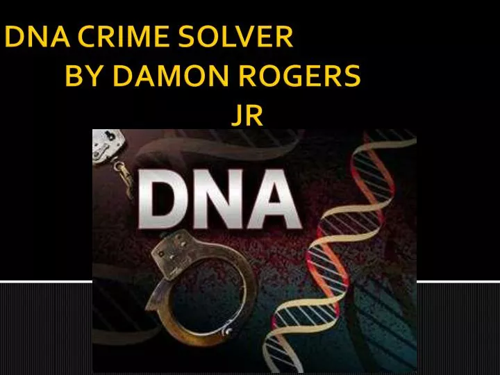 dna crime solver by damon rogers jr