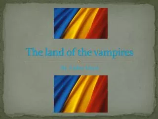The land of the vampires