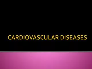 CARDIOVASCULAR DISEASES