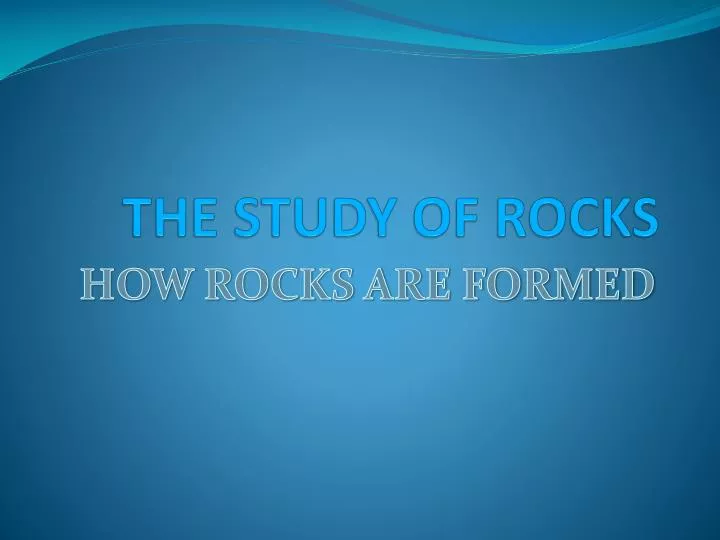 the study of rocks