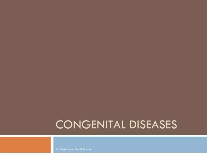 congenital diseases