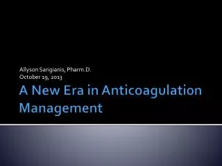 A New Era in Anticoagulation Management