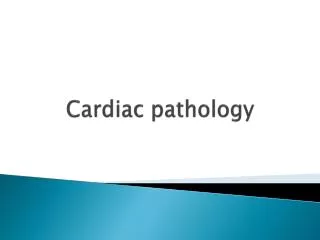 Cardiac pathology