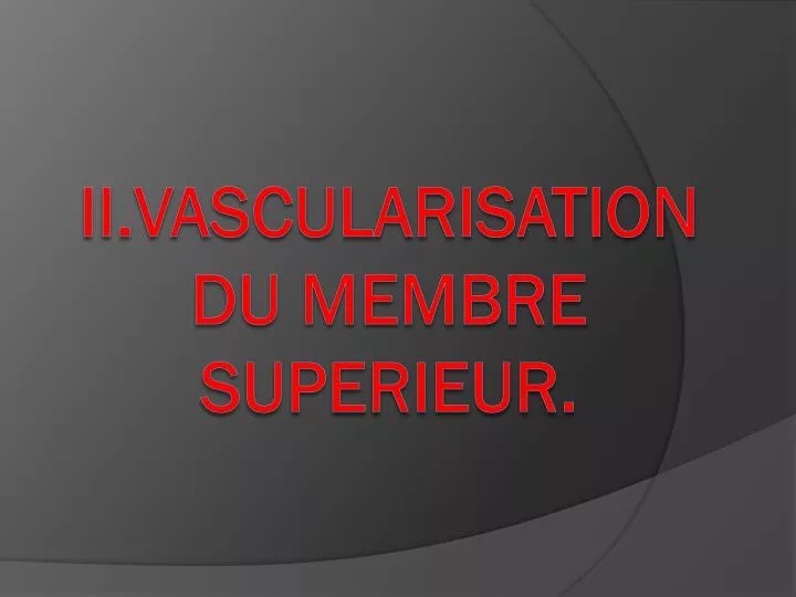 ii vascularisation du membre superieur