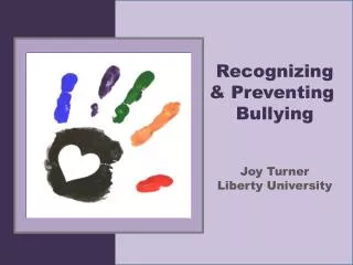 Recognizing &amp; Preventing Bullying Joy Turner Liberty University