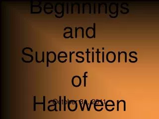 Beginnings and Superstitions of Halloween