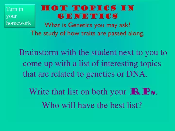hot topics in genetics what is genetics you may ask the study of how traits are passed along