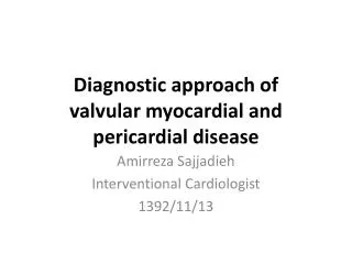 Diagnostic approach of valvular myocardial and pericardial disease