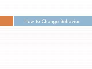 How to Change Behavior