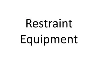 Restraint Equipment