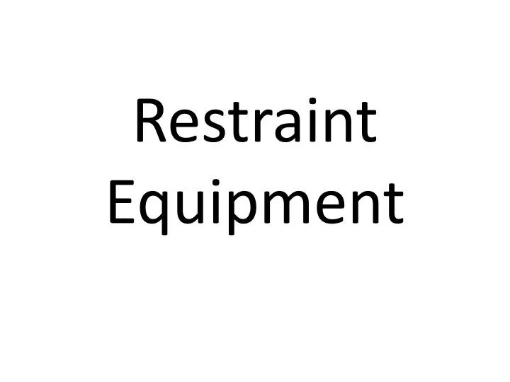 restraint equipment